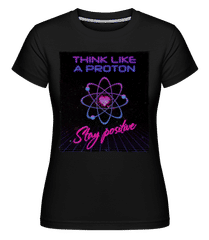 Stay Positive Like A Proton ·  Shirtinator Women's T-Shirt