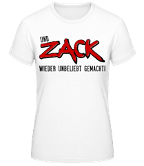 Und Zack Wieder Unbeliebt Gemacht · Frauen T-Shirt B&C