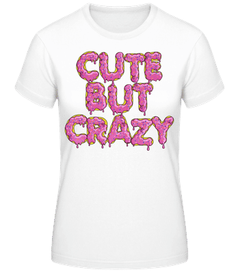 Cute But Crazy - Frauen Basic T-Shirt - Weiß - Vorne