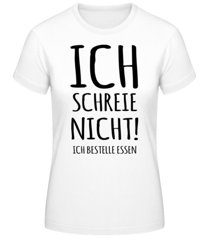 Vorschau: Ich Schreie Nicht - Frauen Basic T-Shirt - Weiß - Vorne