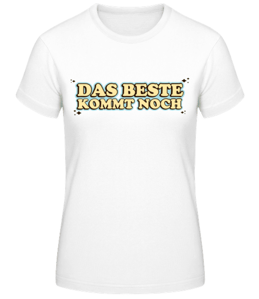 Vorschau: Das Beste Kommt Noch - Frauen T-Shirt B&C - Weiß - Vorne