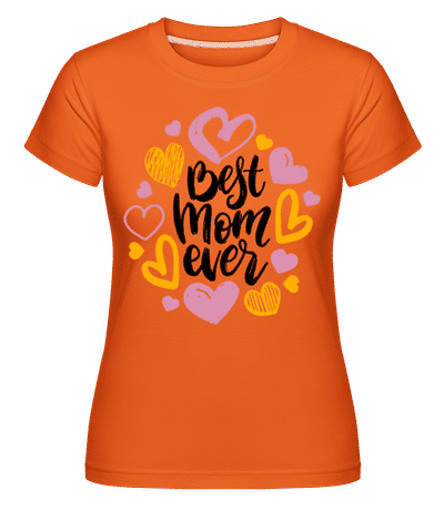 Best Mom Ever -  Shirtinator Women's T-Shirt - Orange - Front