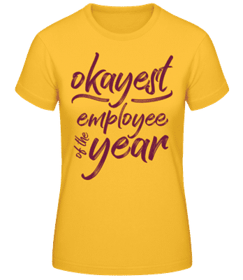 Okayest Employee - T-shirt standard Femme - Jaune doré - Devant