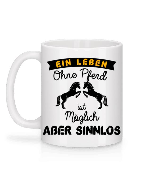 Vorschau: Ein Leben Ohne Pferd - Tasse - Weiß - Hinten
