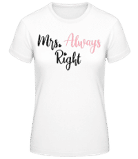 Mrs Always Right - T-shirt standard Femme - Blanc - Devant