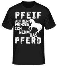 Pfeif Auf Den Prinzen Ich Nehm Das Pferd - Männer Basic T-Shirt - Schwarz - Vorne