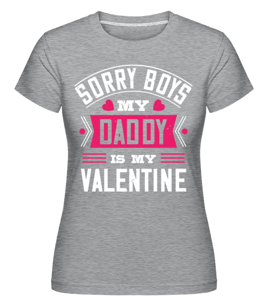 Preview: Sorry Boys My Daddy Is My Valentine -  Shirtinator Women's T-Shirt - Heather grey - Front