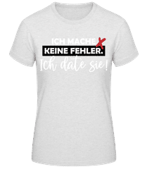 Ich Mache Keine Fehler · Frauen Basic T-Shirt