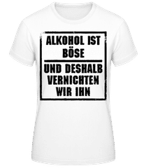 Alkohol Ist Böse · Frauen T-Shirt B&C