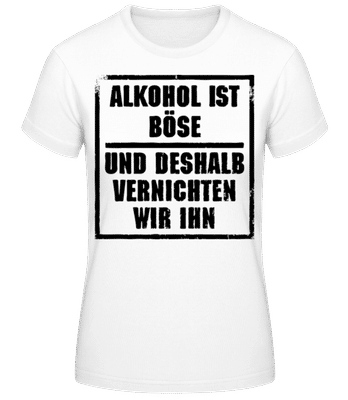 Alkohol Ist Böse - Frauen T-Shirt B&C - Weiß - Vorne