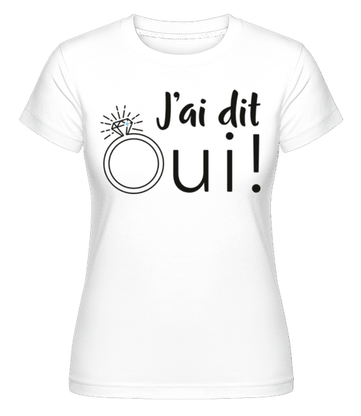 Aperçu: J’ai Dit Oui -  T-shirt Shirtinator femme - Blanc - Devant