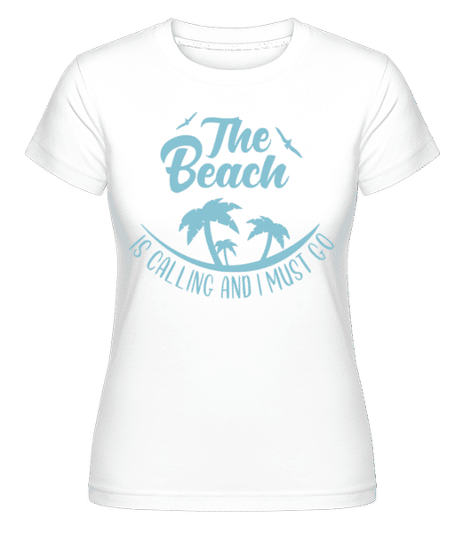Aperçu: The Beach Is Calling -  T-shirt Shirtinator femme - Blanc - Devant