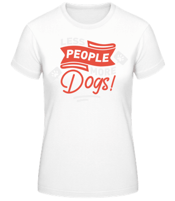 Less People More Dogs - Frauen Basic T-Shirt - Weiß - Vorne