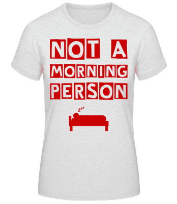 Not A Morning Person - Women's Basic T-Shirt - Heather grey - Front