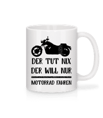 Der Tut Nix Nur Motorrad · Tasse