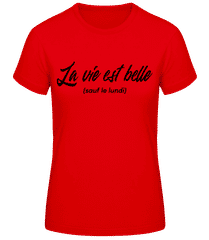 La Vie Est Belle Sauf Le Lundi · T-shirt standard Femme