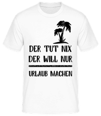 Der Tut Nix Nur Urlaub Machen · Männer Basic T-Shirt