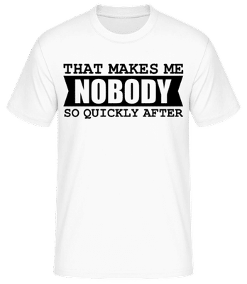 That Makes Me Nobody So Quickly After - Männer Basic T-Shirt - Weiß - Vorne