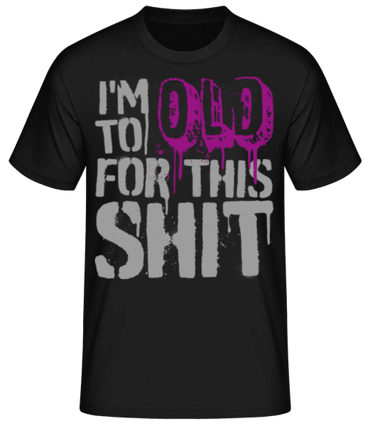 Aperçu: I'm To Old For This Shit - T-shirt homme B&C - Noir - Devant