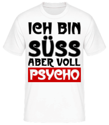 Ich Bin Süß Aber Voll Psycho - Männer Basic T-Shirt - Weiß - Vorne