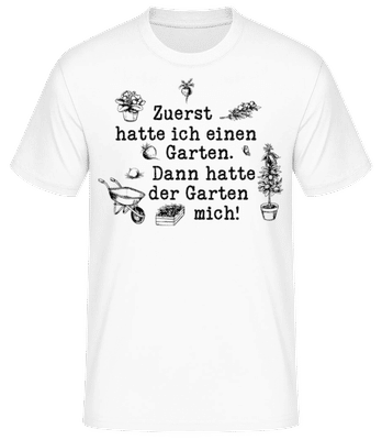 Zuerst Hatte Ich Einen Garten - Männer Basic T-Shirt - Weiß - Vorne