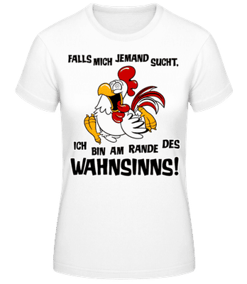 Am Rande Des Wahnsinns - Frauen Basic T-Shirt - Weiß - Vorne