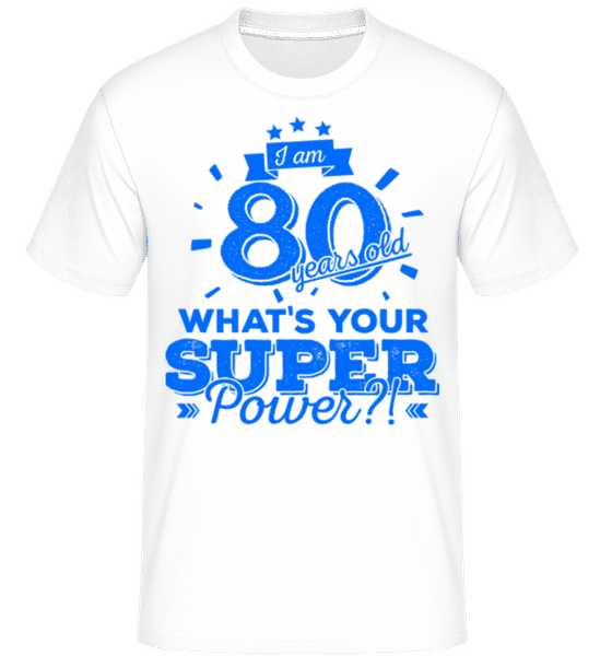 Aperçu: Superpower 80 Years Old -  T-Shirt Shirtinator homme - Blanc - Devant