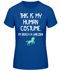 This Is My Human Costume Unicorn · Frauen T-Shirt B&C