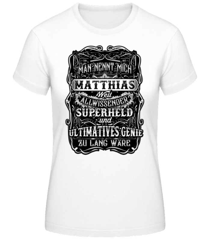 Vorschau: Man Nennt Mich Matthias - Frauen T-Shirt B&C - Weiß - Vorne