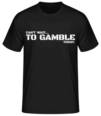 Can't Wait To Gamble Today - T-shirt homme B&C - Noir - Devant