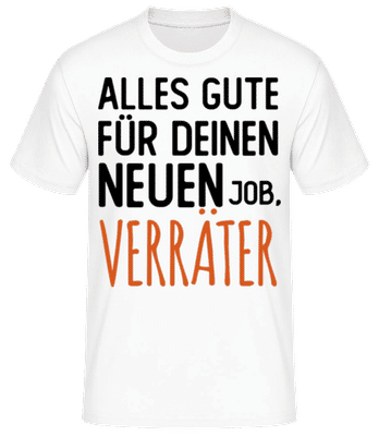 Alles Gute Für Deinen Neuen Job Verräter - Männer Basic T-Shirt - Weiß - Vorne