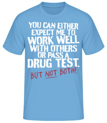 You Expect Me Work Well Pass A Drug Test - Pánske basic tričko - Svetlo modrá - Predné