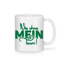 Nie Ohne Mein Team - Tasse - Weiß - Vorne