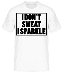 I Don't Sweat I Sparkle · Camiseta básica para hombre