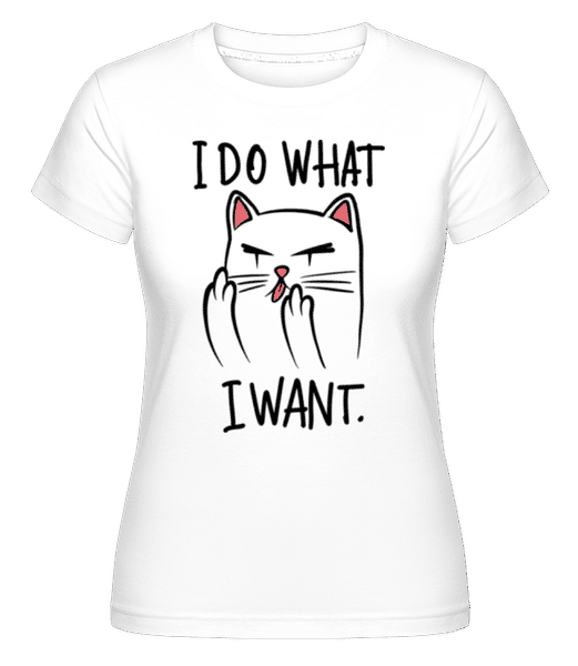 I Do What I Want -  T-shirt Shirtinator femme - Blanc - Devant