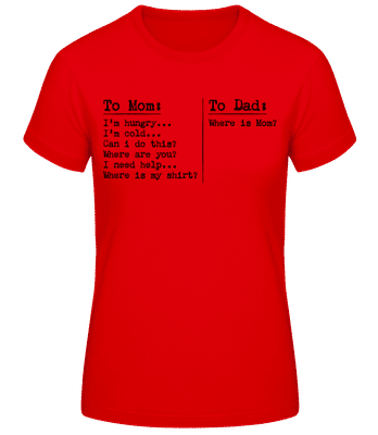 To Dad Where Is Mom Hungry Cold - Women's B&C T-Shirt - Red - Front