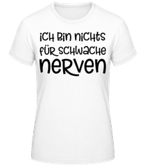 Nichts Für Schwache Nerven · Frauen Basic T-Shirt