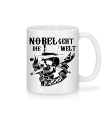 Nobel Geht Die Welt Zugrunde Schwarz · Tasse