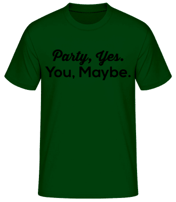 Party Yes You Maybe - Men's Basic T-Shirt - Bottle green - Front