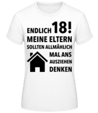 Endlich 18 Eltern Ausziehen - Frauen Basic T-Shirt - Weiß - Vorne