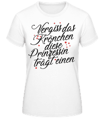 Vergiss Das Krönchen · Frauen Basic T-Shirt