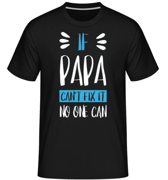 Vorschau: If Papa Can't Fix It - Shirtinator Männer T-Shirt - Schwarz - Vorne