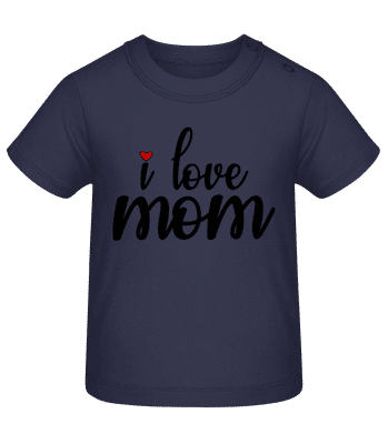 I Love Mom - T-shirt Bébé - Bleu marine - Devant