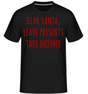 Leave Presents Take Brother -  T-Shirt Shirtinator homme - Noir - Devant