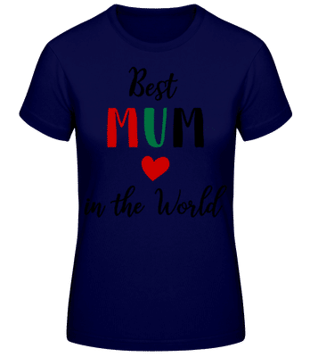 Best Mum In The World Heart - Dámské basic tričko - Namořnická modrá - Napřed