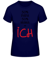 50% Papa, 50% Mama - ICH · Frauen Basic T-Shirt