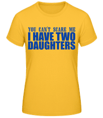 I Have Two Daughters · Frauen Basic T-Shirt