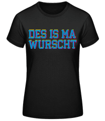 Des Is Ma Wurscht · Frauen Basic T-Shirt
