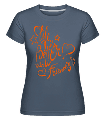 Life Is Better With Friends ·  T-shirt Shirtinator femme