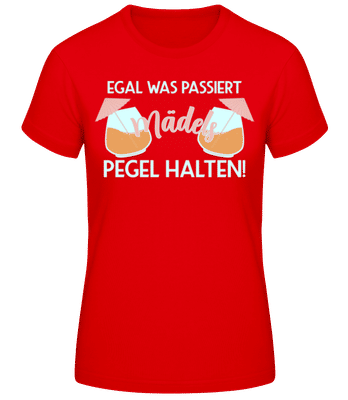 Egal Was Passiert Mädels Pegel Halten - Frauen Basic T-Shirt - Rot - Vorne